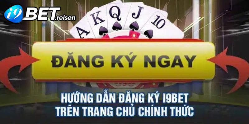 Các bước tạo tài khoản mới tại i9bet cho newbie