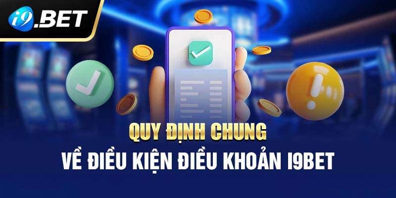 Tầm quan trọng của điều khoản và điều kiện I9Bet