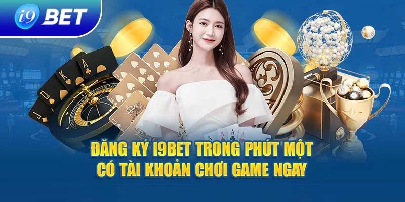 Hướng dẫn đăng ký tài khoản I9Bet