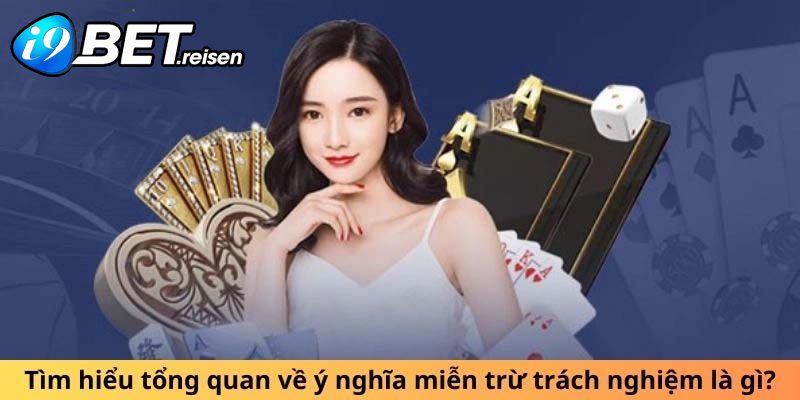 Tổng quan chính sách miễn trừ trách nhiệm I9Bet