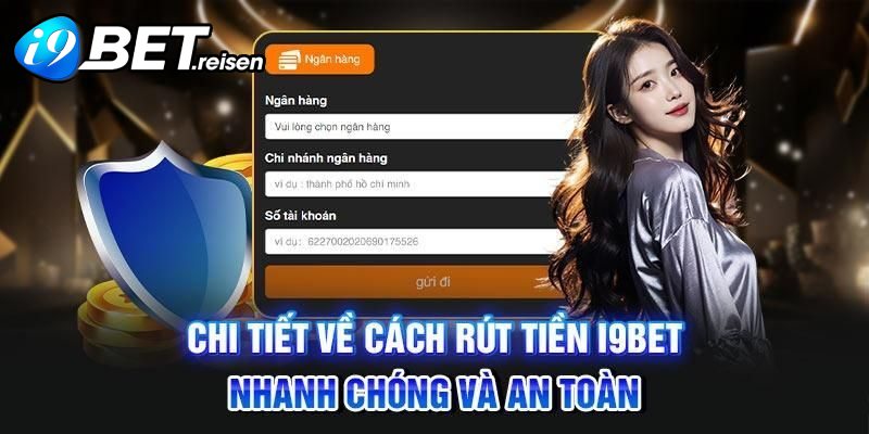 Quy trình nạp vốn và rút thưởng tại nhà cái i9bet