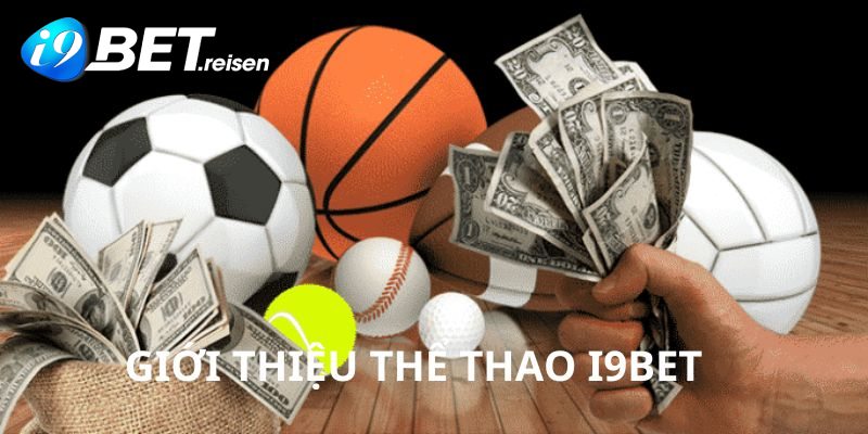 Thể Thao I9Bet là chuyên mục hấp dẫn nhiều người muốn tham gia