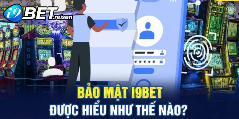 Thông tin về hệ thống bảo mật của nhà cái i9bet